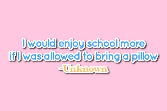 Back to School Quote I Would Enjoy Schoo