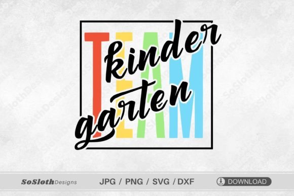 Team Kindergarten SVG, Back to School: Instant Download Designs for Teachers, Parents & Crafters